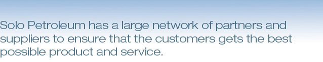 Solo Petroleum has a large network of partners and suppliers to ensure that the customers gets the best possible product and service. 