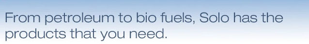 From Kerosine to bio fuels, Solo has the products that you need.